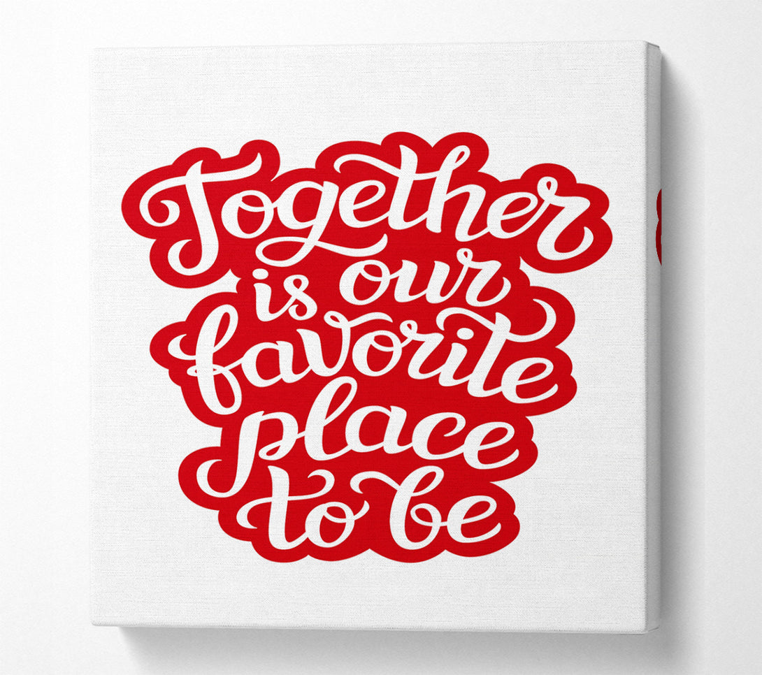  A Canvas Print of Together Is Our Favourite Place Canvas Art