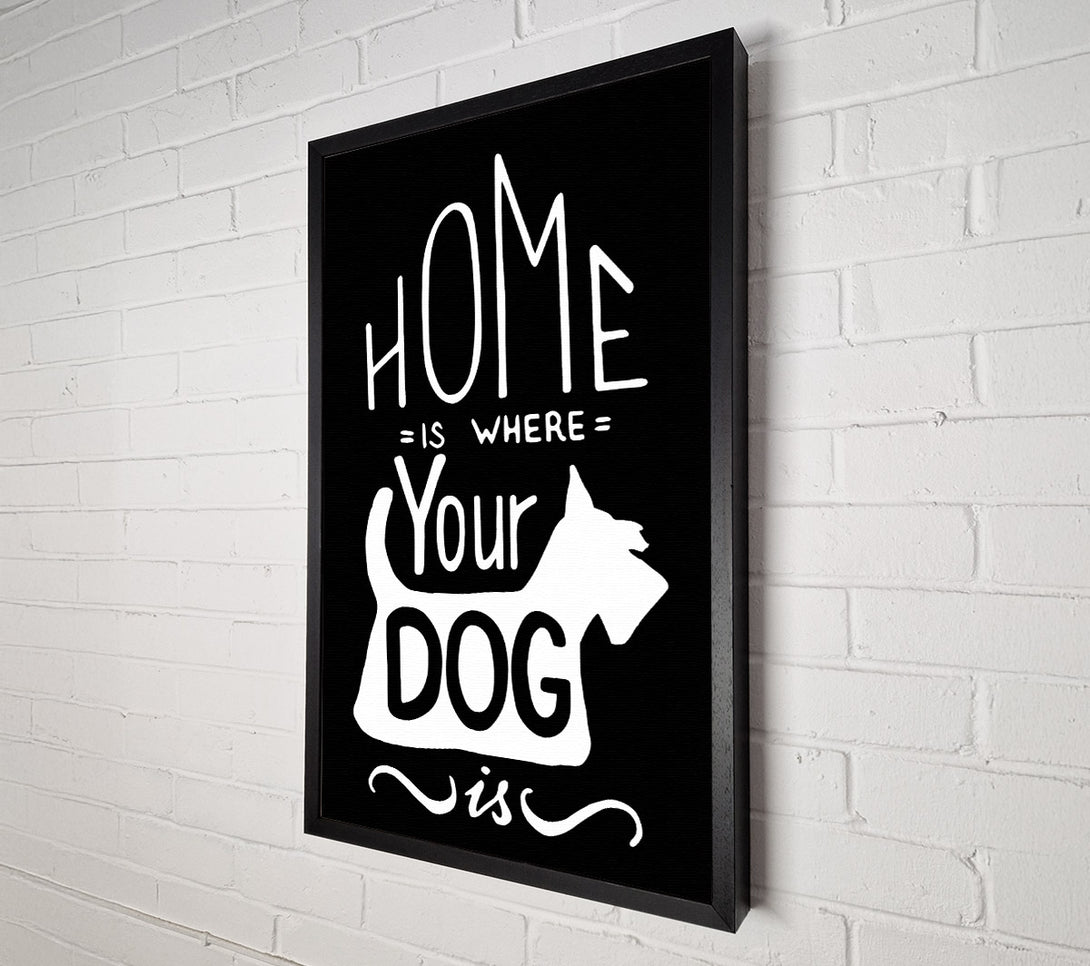  A Canvas Print of Home Is Where Your Dog Is 1 Canvas Print
