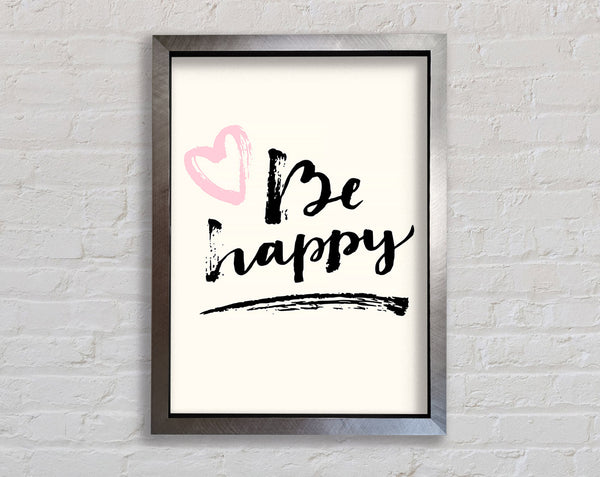 Be Happy 1 Framed Print