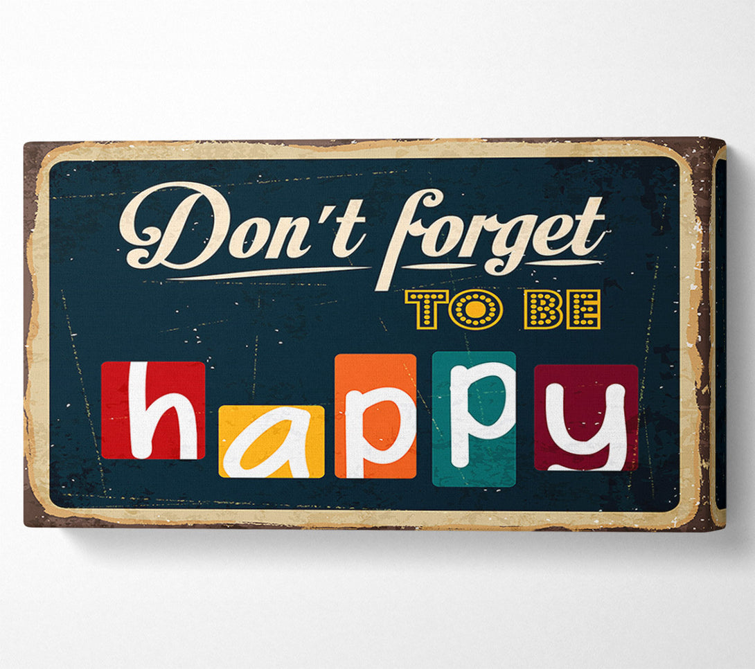  A Canvas Print of Don't Forget To Be Happy Canvas Wall Art