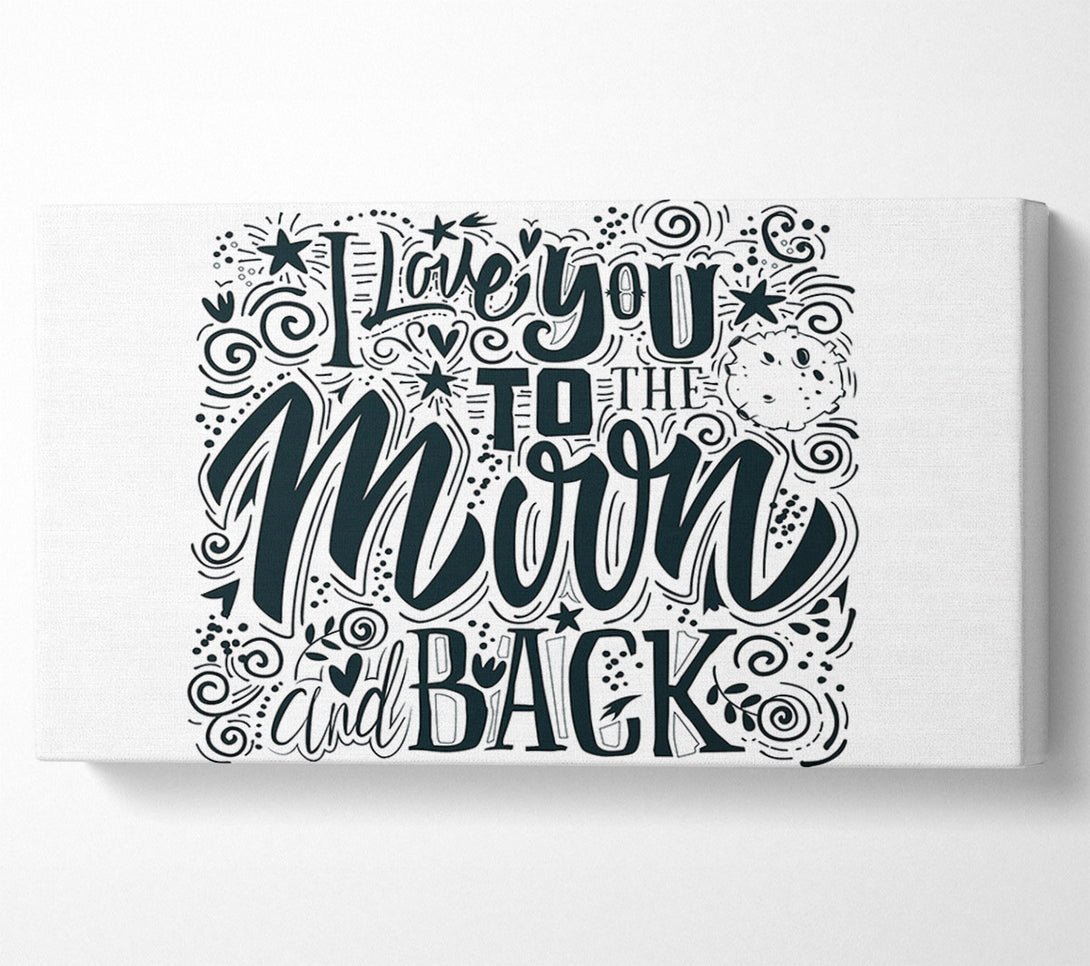  A Canvas Print of I Love You To The Moon And Back 1 Canvas Art