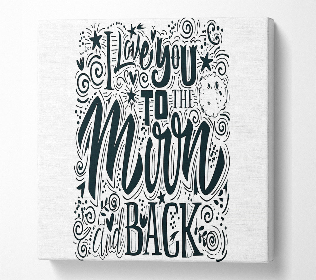  A Canvas Print of I Love You To The Moon And Back 1 Canvas Art