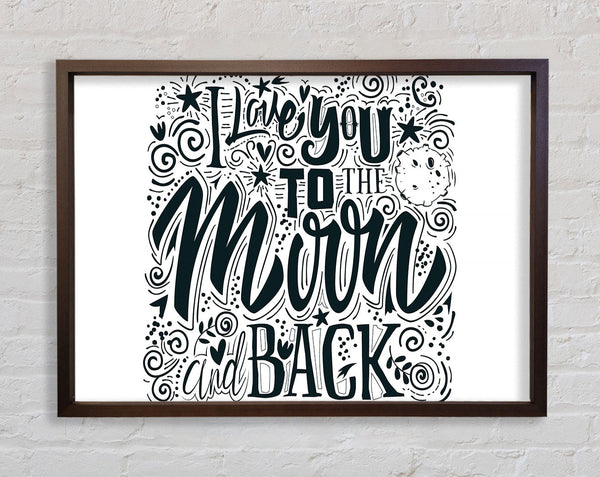 I Love You To The Moon And Back 1 Framed Print