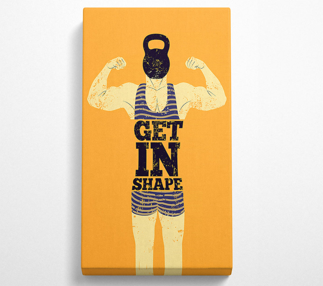  A Canvas Print of Get In Shape Canvas Art