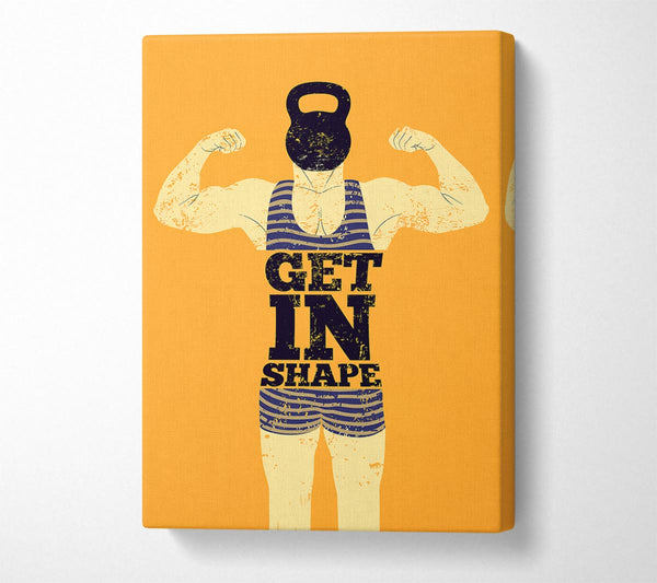  A Canvas Print of Get In Shape Canvas Art
