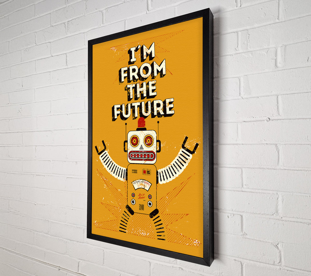  A Canvas Print of I'm From The Future Canvas Art