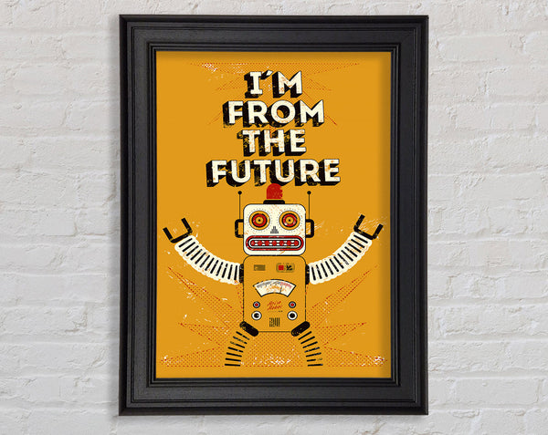 I'm From The Future Framed Print