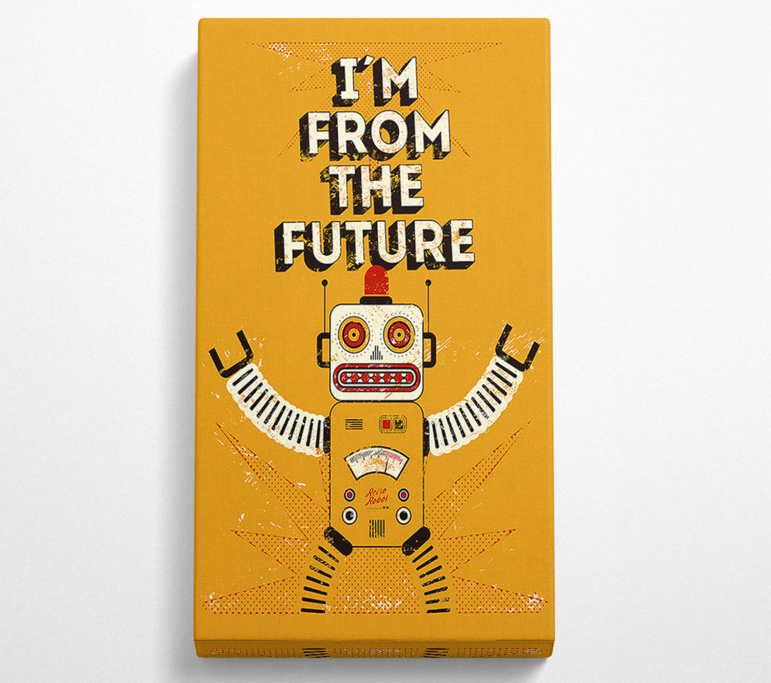  A Canvas Print of I'm From The Future Canvas Art