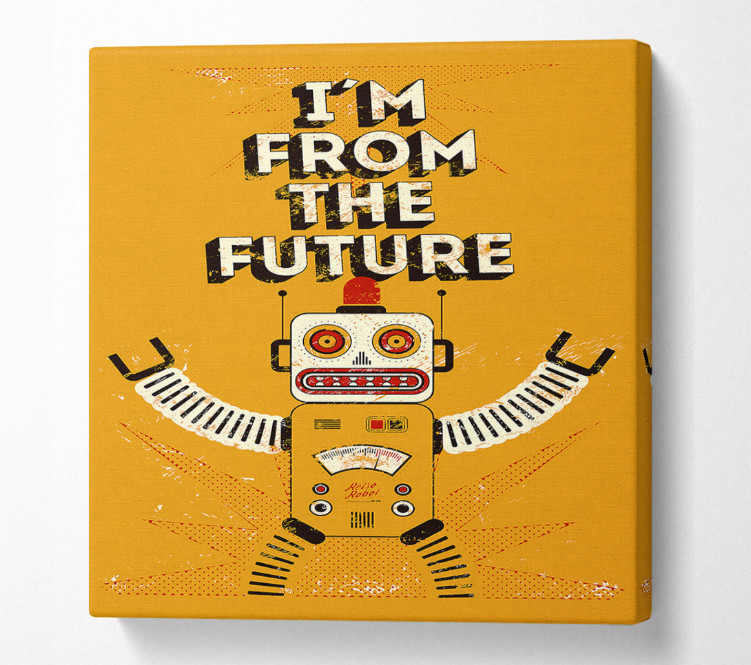  A Canvas Print of I'm From The Future Canvas Art
