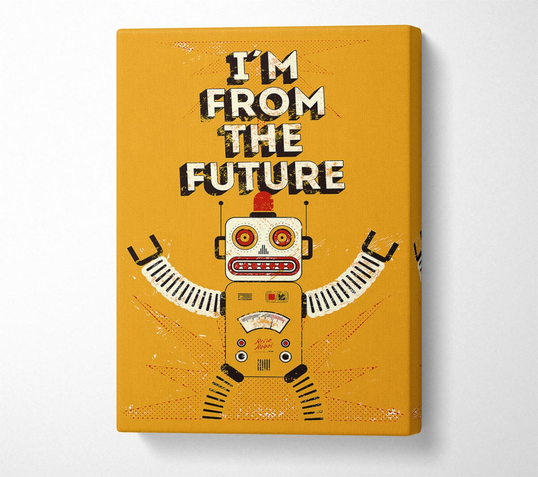  A Canvas Print of I'm From The Future Canvas Art