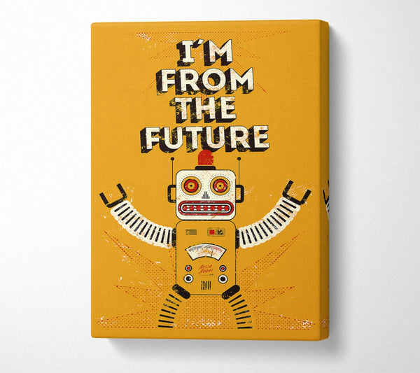  A Canvas Print of I'm From The Future Canvas Art
