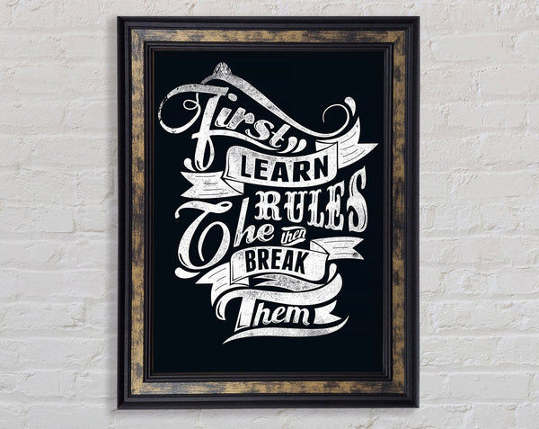 First Learn The Rules Framed Print