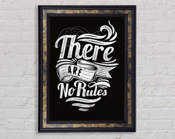 There Are No Rules Framed Print