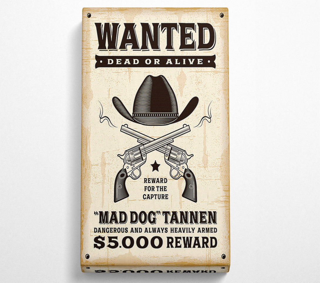  A Canvas Print of Mad Dog Wanted Dead Or Alive Canvas Print