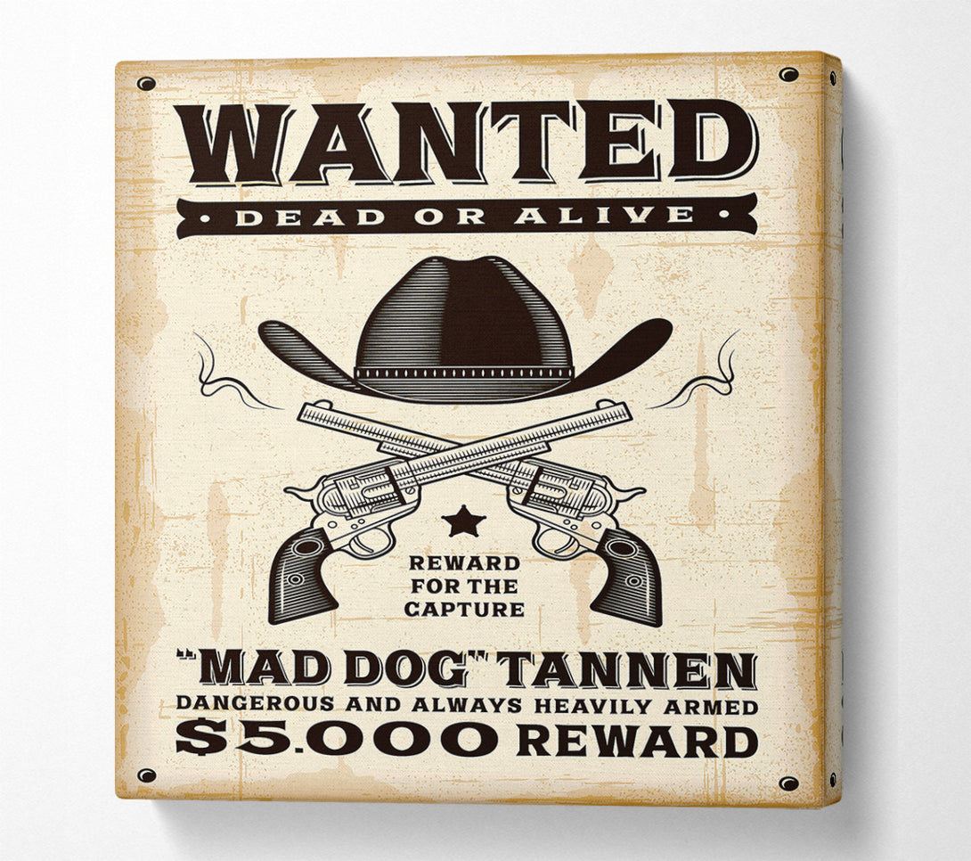  A Canvas Print of Mad Dog Wanted Dead Or Alive Canvas Print