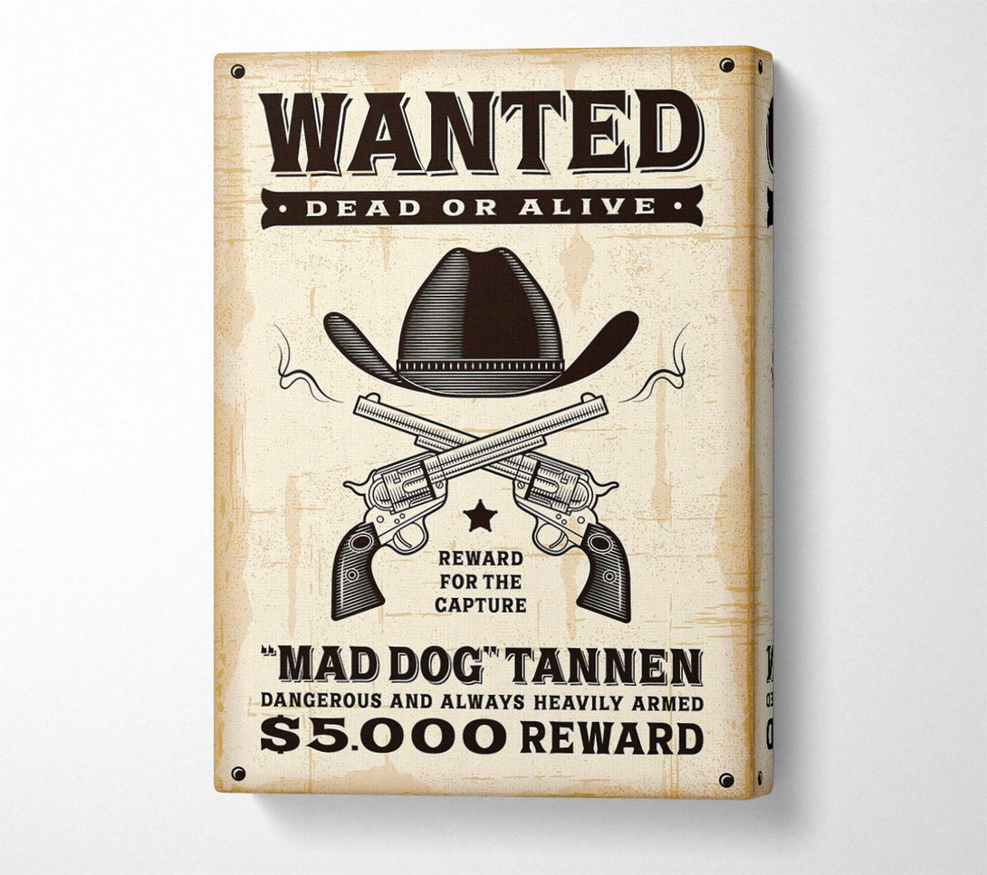  A Canvas Print of Mad Dog Wanted Dead Or Alive Canvas Print
