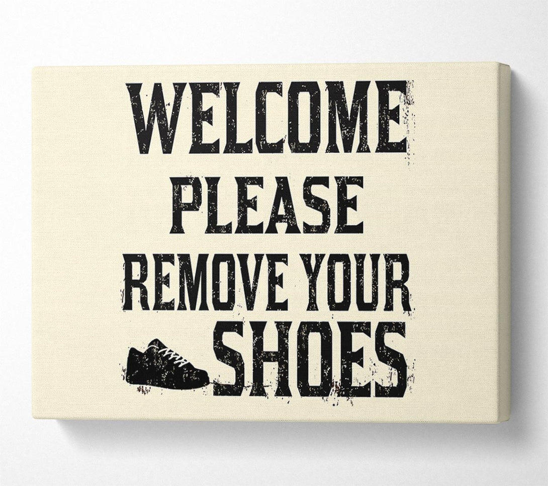  A Canvas Print of Welcome Please Remove Your Shoes Canvas Print