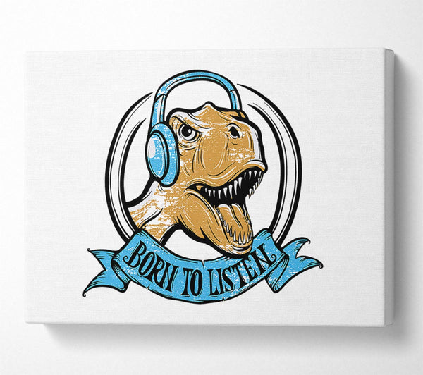  A Canvas Print of Born To Listen To Canvas Print