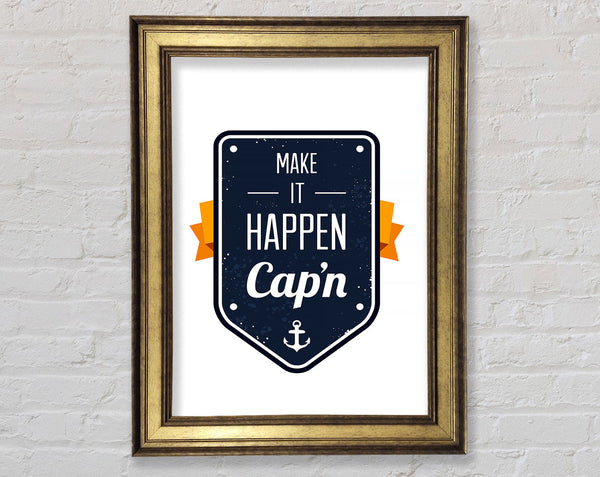 Make It Happen Cap'n Framed Print