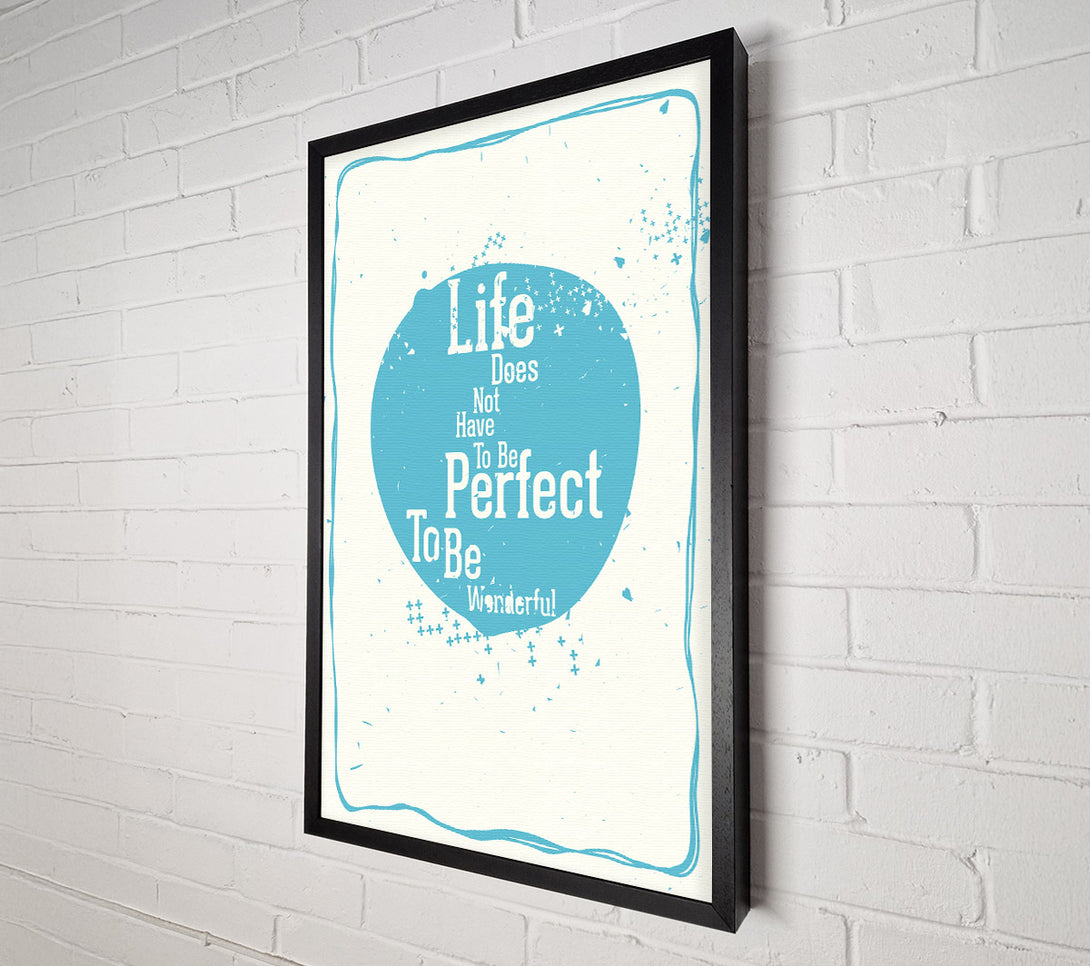  A Canvas Print of Life Does Not Have To Be Canvas Art