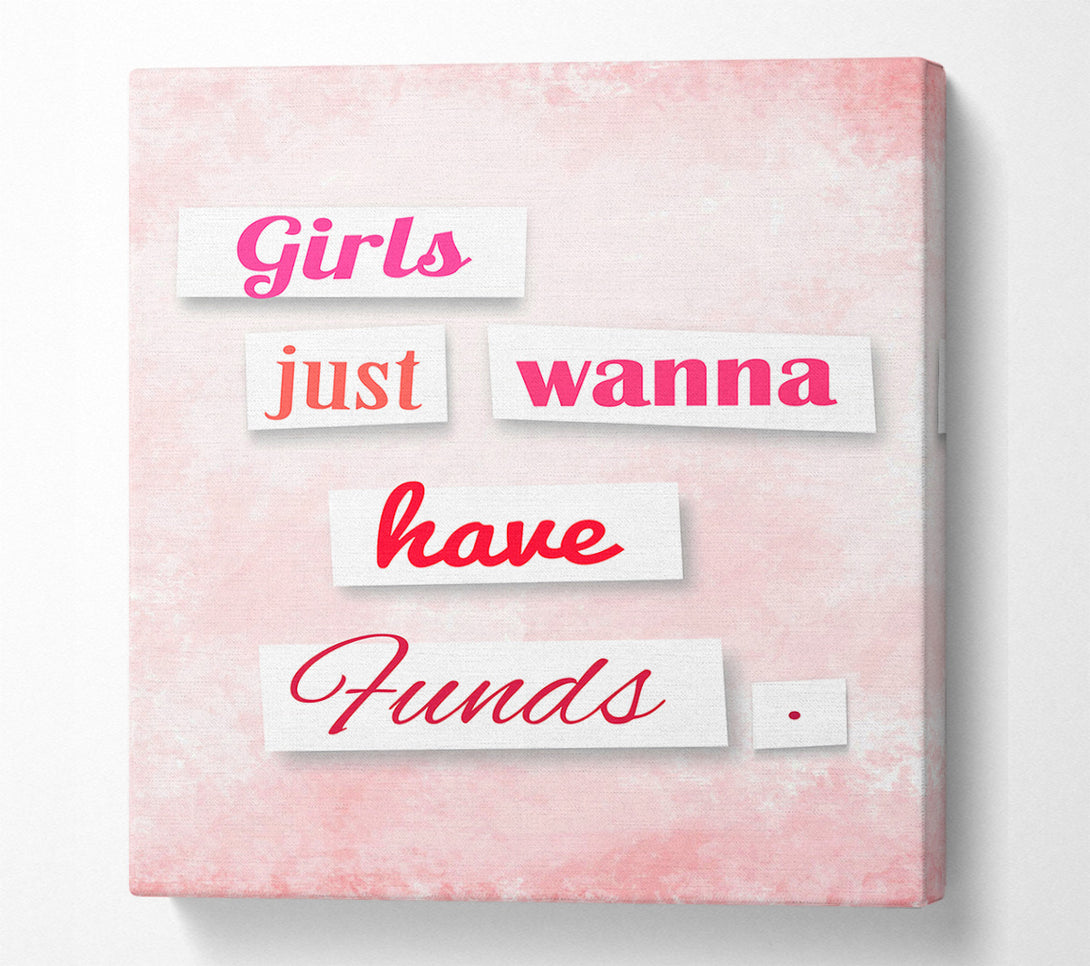  A Canvas Print of Girls Just Wanna Have Funds Canvas Wall Art