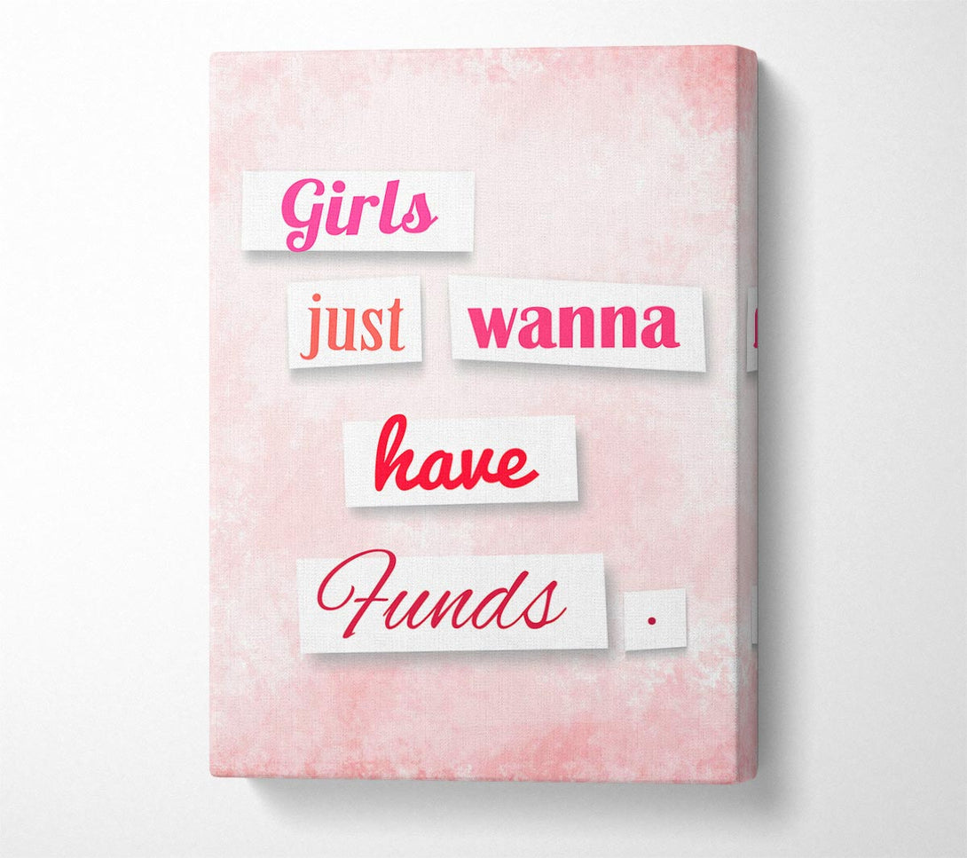  A Canvas Print of Girls Just Wanna Have Funds Canvas Wall Art