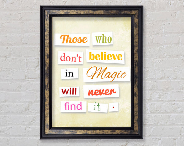 Those Who Don't Believe In Magic Framed Print