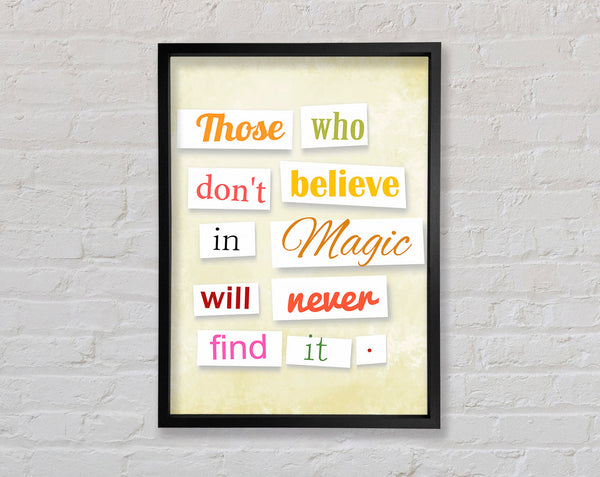 Those Who Don't Believe In Magic Framed Print