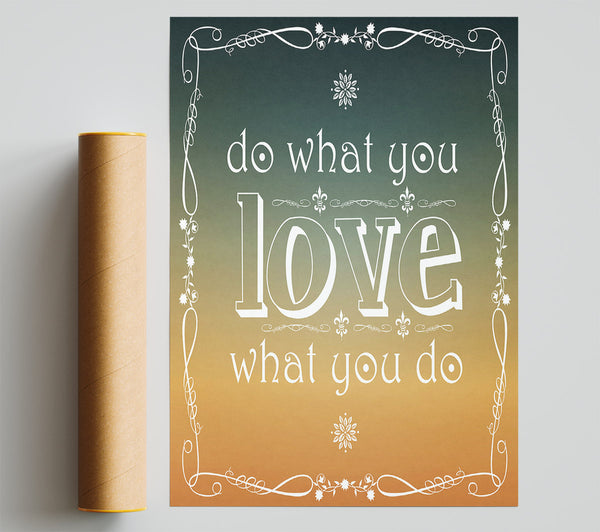 Do What You Love What You Do Poster