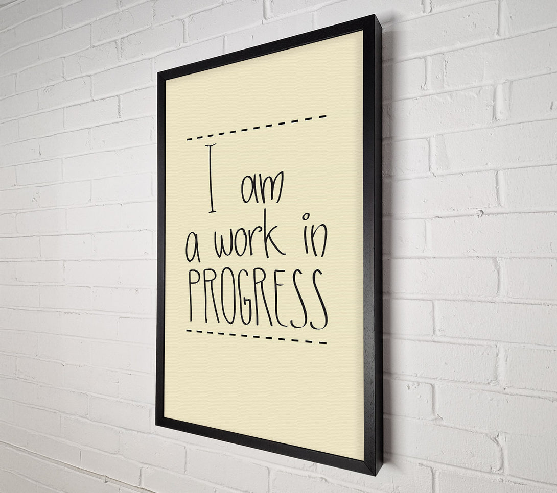  A Canvas Print of I Am A Work In Progress Canvas Art
