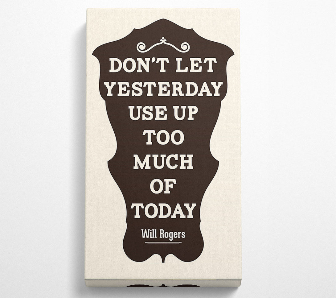  A Canvas Print of Don't Let Yesterday Canvas Wall Art