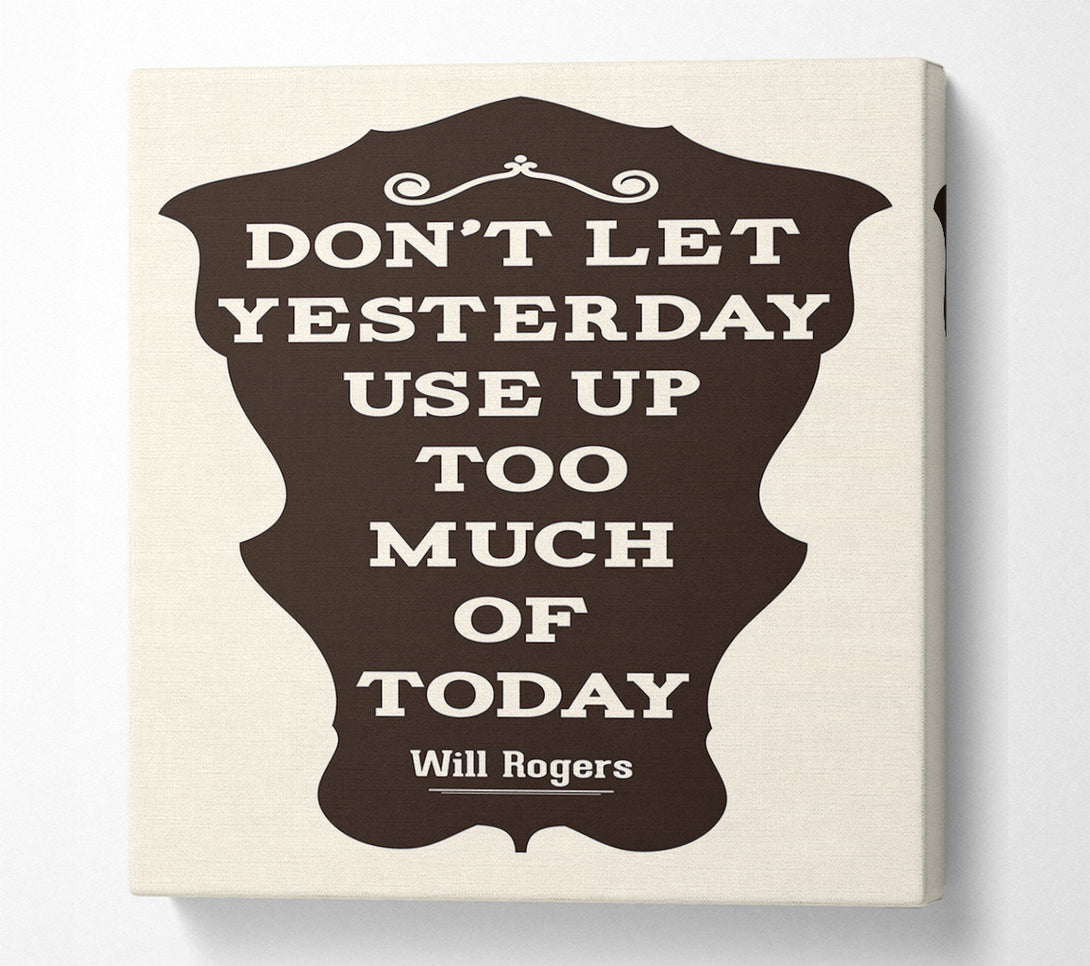  A Canvas Print of Don't Let Yesterday Canvas Wall Art