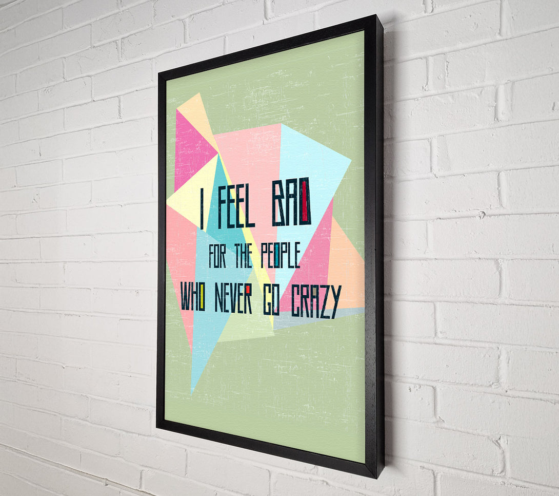  A Canvas Print of I Feel Bad For The People Canvas Wall Art