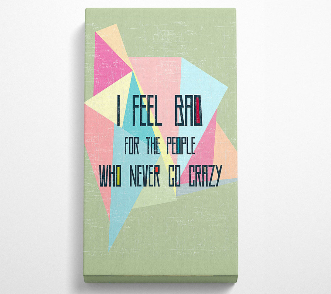  A Canvas Print of I Feel Bad For The People Canvas Wall Art