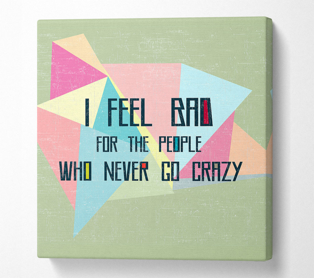  A Canvas Print of I Feel Bad For The People Canvas Wall Art
