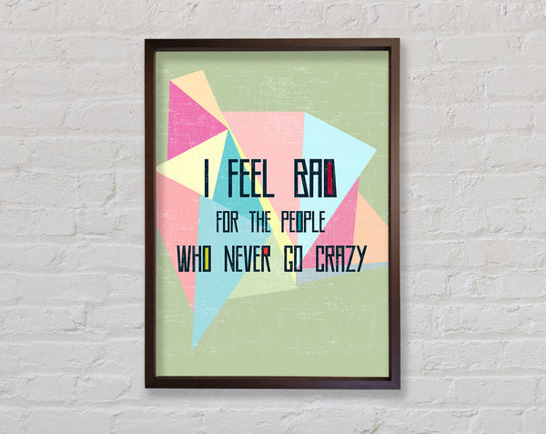 I Feel Bad For The People Framed Print