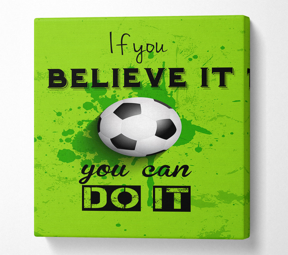 A Canvas Print of If You Believe It Football Canvas Art