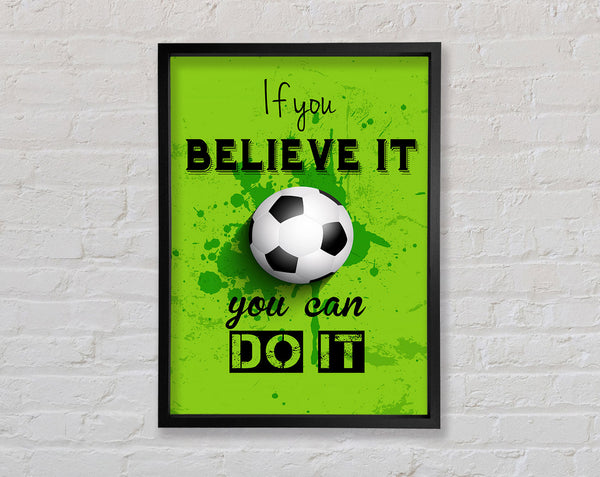 If You Believe It Football Framed Print