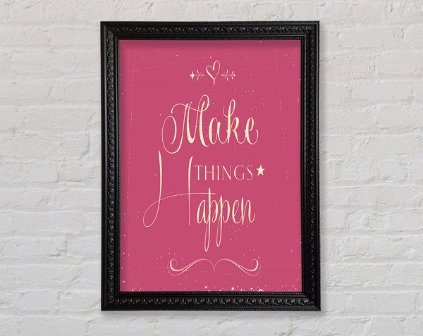 Make Things Happen 2 Framed Print