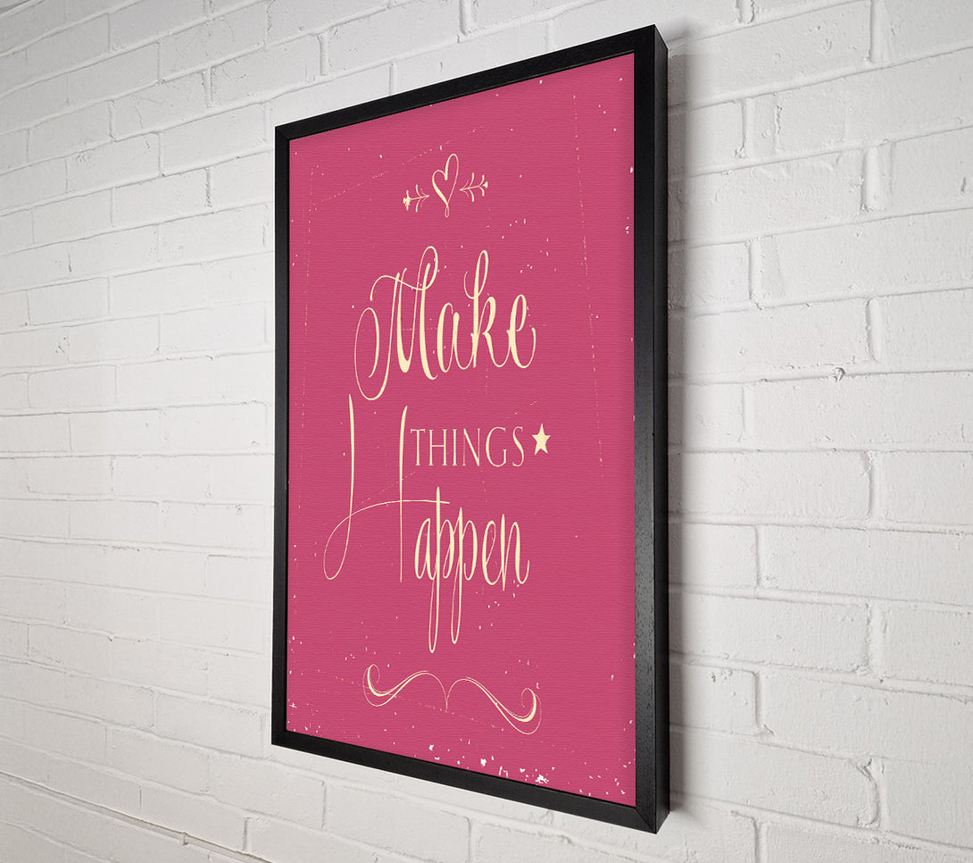  A Canvas Print of Make Things Happen 2 Canvas Print