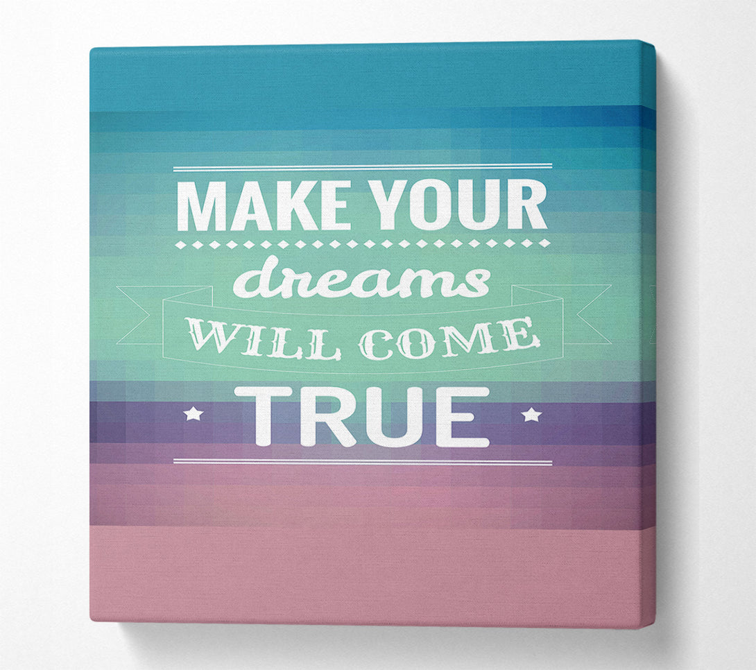  A Canvas Print of Make Your Dreams Canvas Print