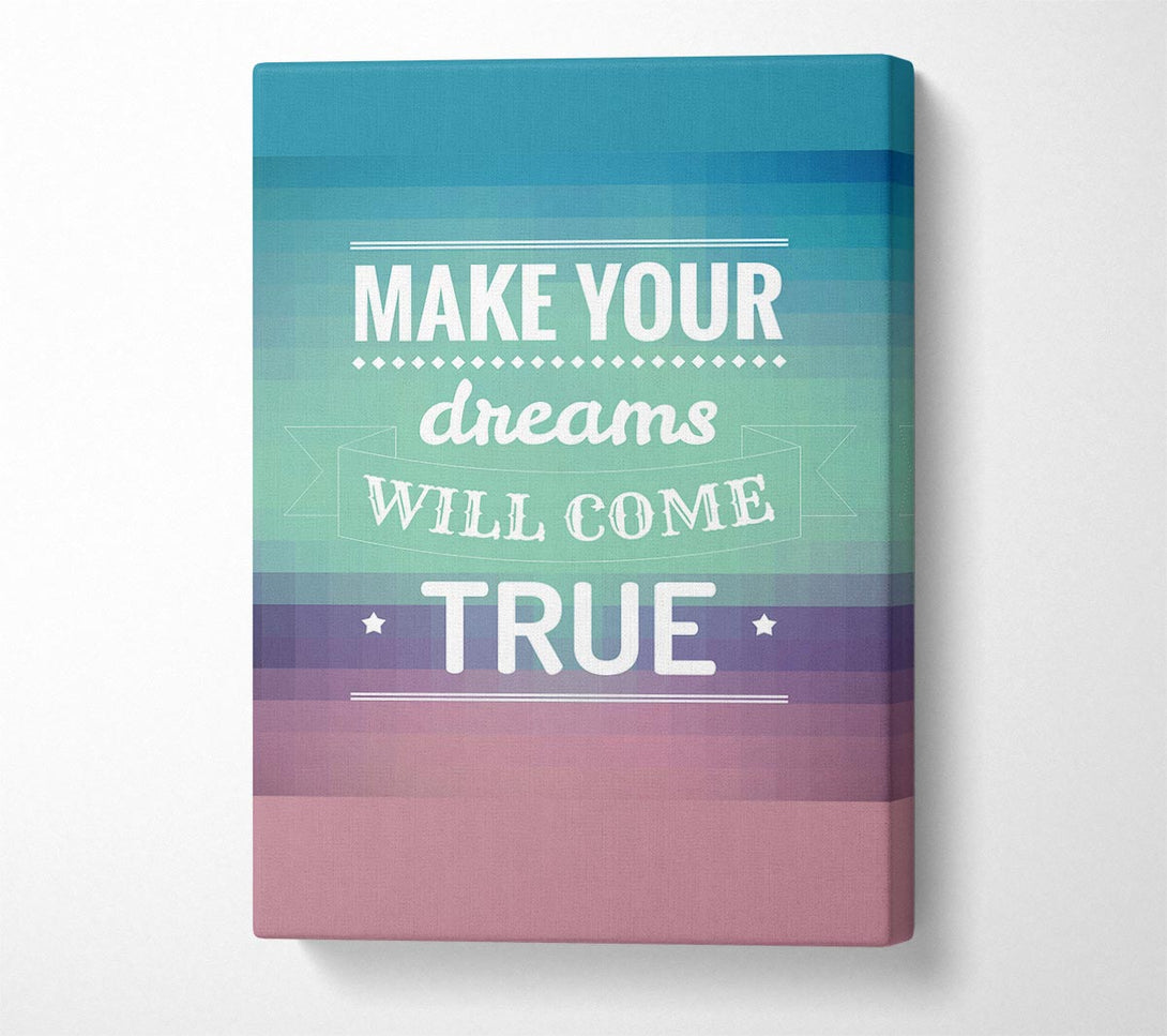  A Canvas Print of Make Your Dreams Canvas Print