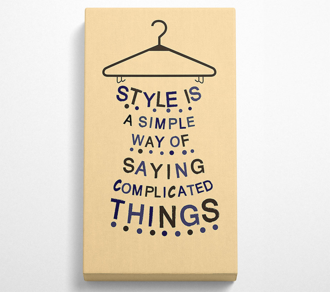  A Canvas Print of Style Is A Simple Way Canvas Wall Art
