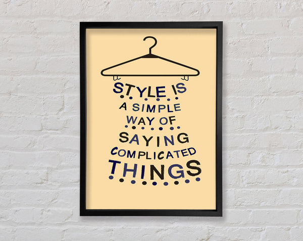 Style Is A Simple Way Framed Print