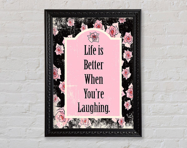 Life Is Better When You're Laughing Framed Print