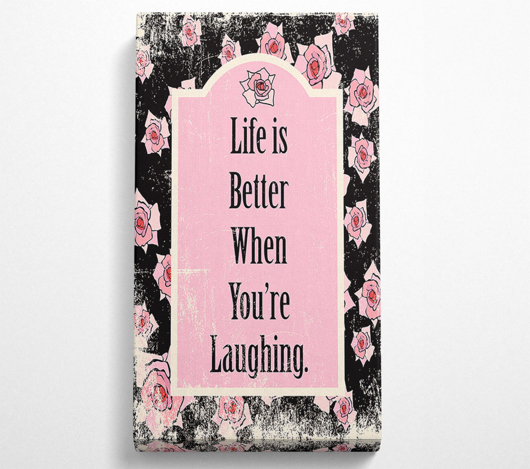  A Canvas Print of Life Is Better When You're Laughing Canvas Art