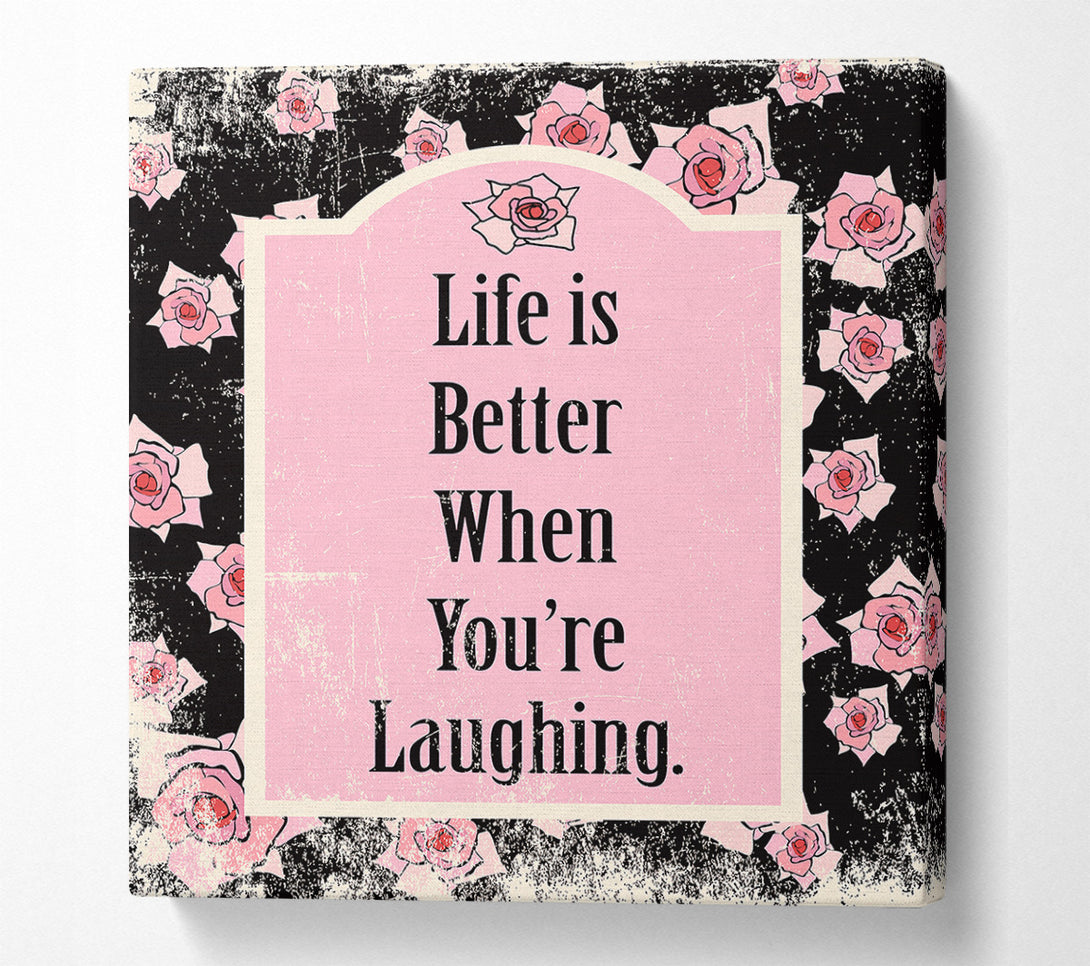  A Canvas Print of Life Is Better When You're Laughing Canvas Art