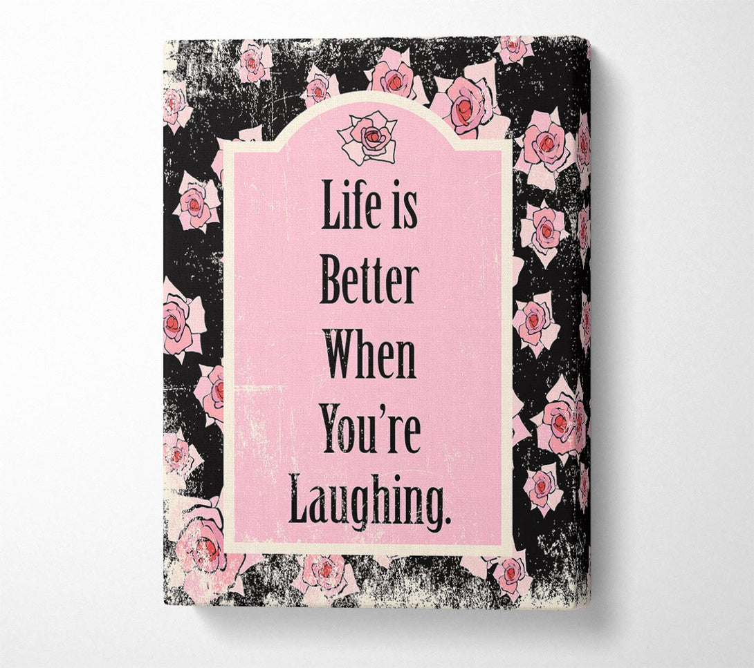  A Canvas Print of Life Is Better When You're Laughing Canvas Art