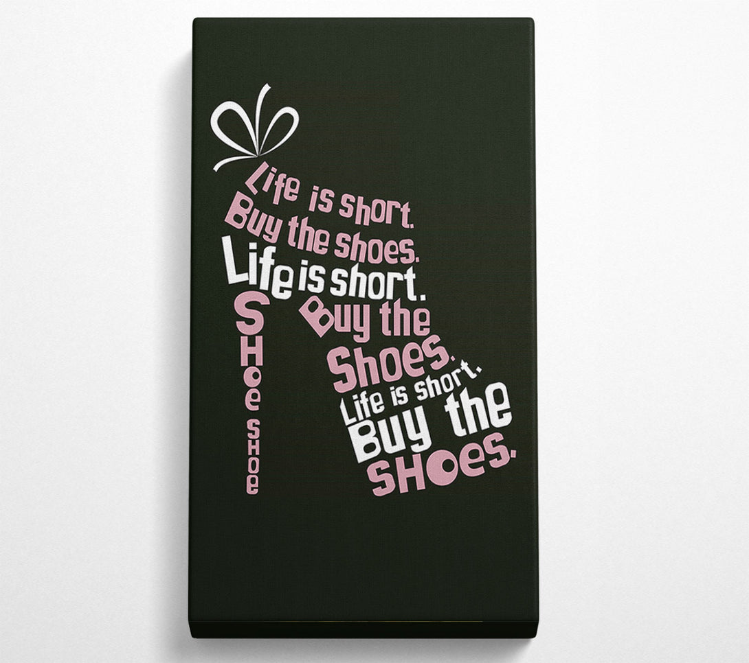  A Canvas Print of Life Is Short Buy The Shoes 2 Canvas Print