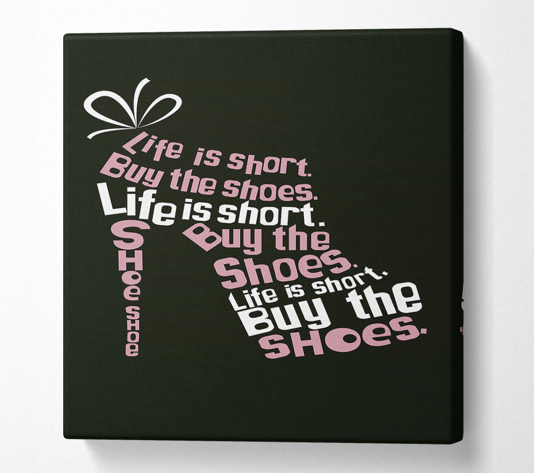 A Canvas Print of Life Is Short Buy The Shoes 2 Canvas Print